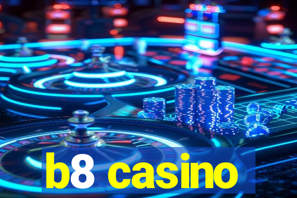 b8 casino